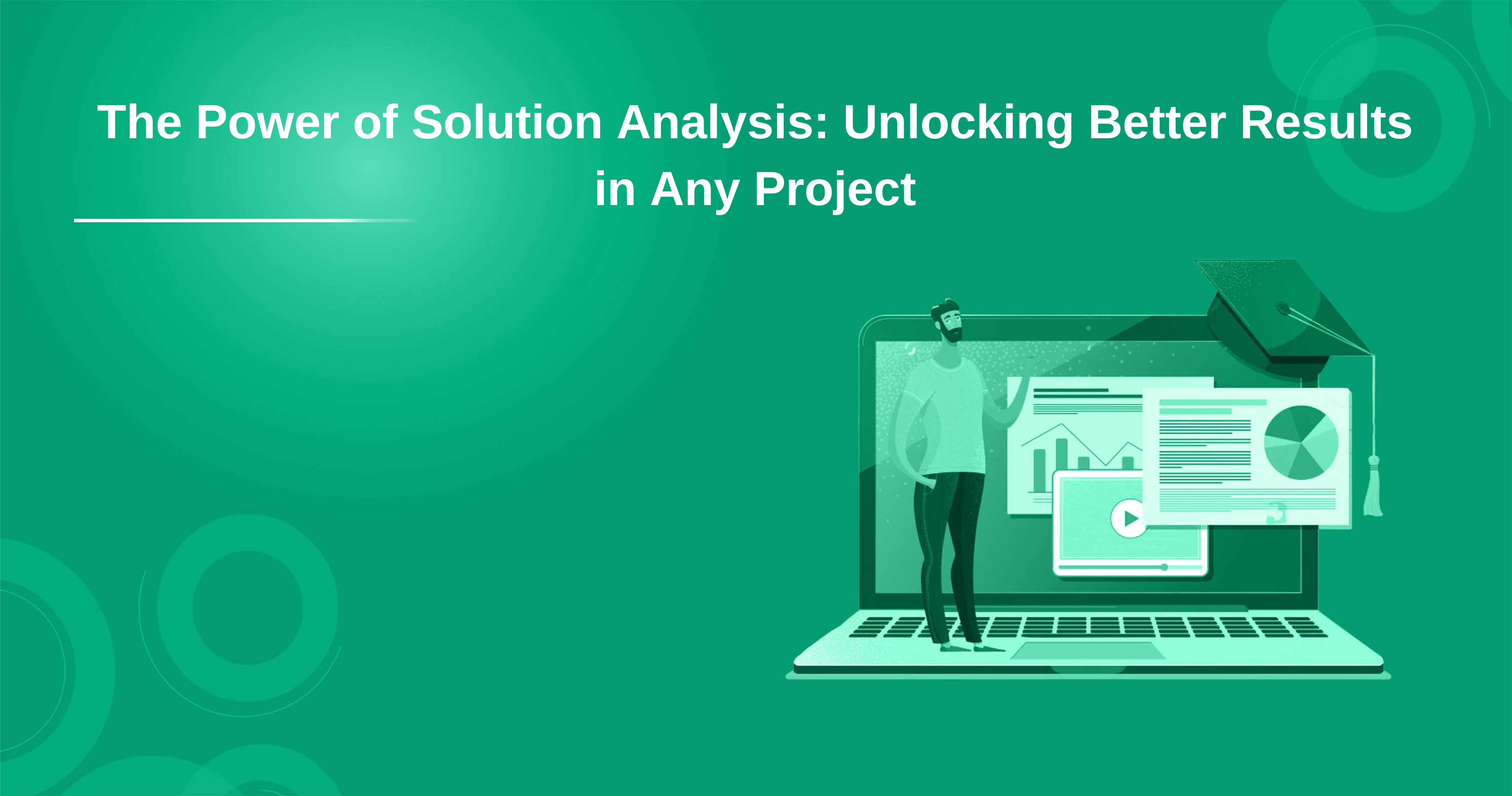 The Power of Solution Analysis: Unlocking Better Results in Any Project